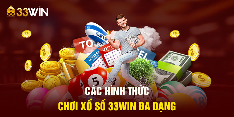 Các hình thức chơi xổ số 33WIN đa dạng