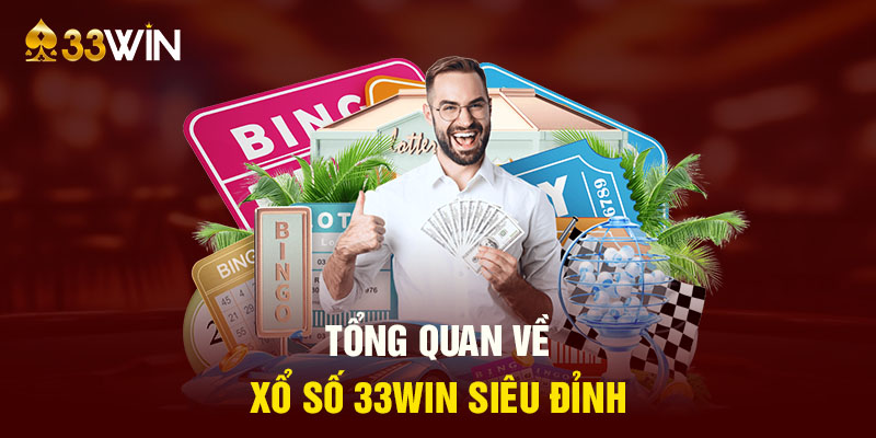 Xổ số 33WIN là cái tên đã quá quen thuộc với các cao thủ đam mê cá cược